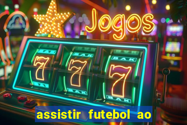 assistir futebol ao vivo rcm